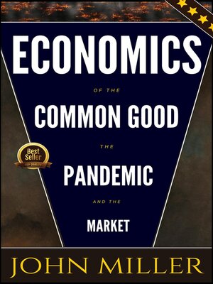 cover image of Economics of the Common Good the Pandemic and the Market